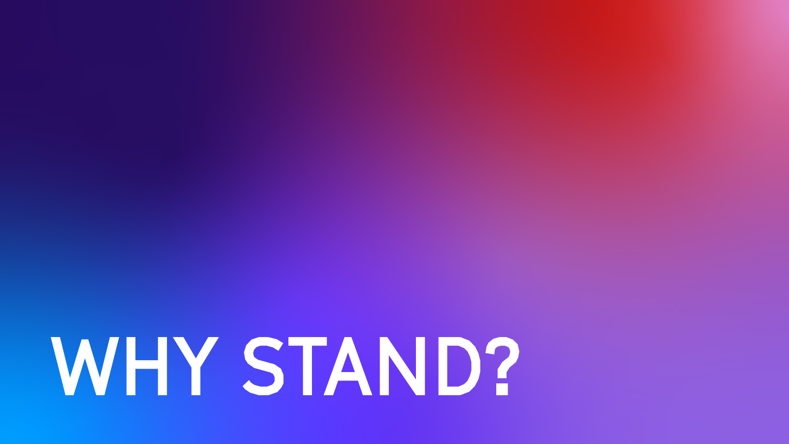 Why Stand?